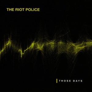 ดาวน์โหลดและฟังเพลง Those Days พร้อมเนื้อเพลงจาก The Riot Police
