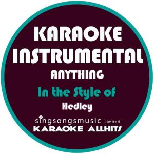 ดาวน์โหลดและฟังเพลง Anything (In the Style of Hedley) (Karaoke Instrumental Version) พร้อมเนื้อเพลงจาก Karaoke All Hits