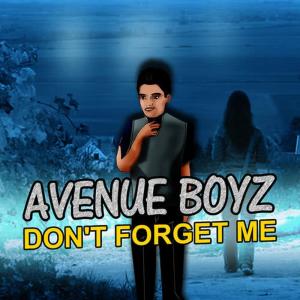 Avenue Boyz的專輯Don't Forget Me