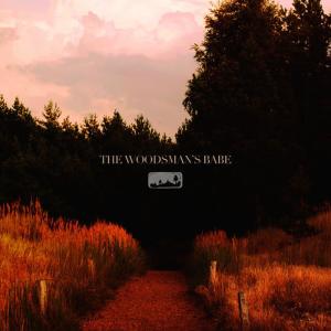 The Woodsman's Babe的專輯The Woodsman's Babe