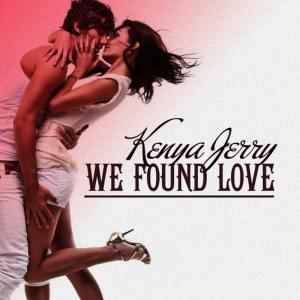 ดาวน์โหลดและฟังเพลง We Found Love พร้อมเนื้อเพลงจาก Kenya Jerry