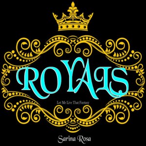 收聽Sarina Rosa的Royals (Let Me Live That Fantasy) [Radio Edit] (Radio Edit)歌詞歌曲