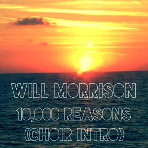 ดาวน์โหลดและฟังเพลง 10,000 Reasons(Synth Intro) พร้อมเนื้อเพลงจาก Will Morrison