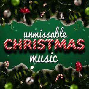 อัลบัม Unmissable Christmas Music ศิลปิน Christmas Music Academy