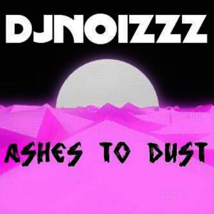 ดาวน์โหลดและฟังเพลง Ashes to Dust พร้อมเนื้อเพลงจาก Dj Noizzz