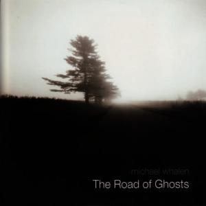 Michael Whalen的專輯The Road of Ghosts