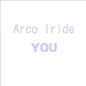 收聽Arcoiride的You歌詞歌曲