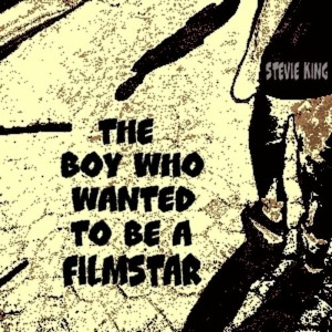 Stevie King的專輯The Boy Who Wanted To Be A Film Star