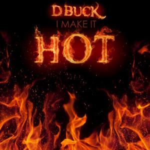 ดาวน์โหลดและฟังเพลง I Make It Hot พร้อมเนื้อเพลงจาก D-Buck