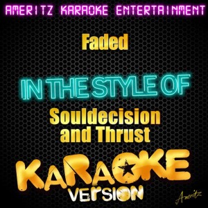 收聽Ameritz Karaoke Entertainment的Faded (In the Style of Souldecision Featuring Thrust) (Karaoke Version)歌詞歌曲