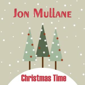 收聽Jon Mullane的Christmas Time歌詞歌曲