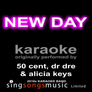 ดาวน์โหลดและฟังเพลง New Day (Originally Performed By 50 Cent, Dr Dre & Alicia Keys) (Karaoke Audio Version) พร้อมเนื้อเพลงจาก 2010s Karaoke Band