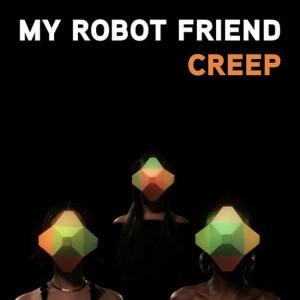 My Robot Friend的專輯Creep