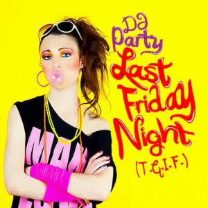 ดาวน์โหลดและฟังเพลง Last Friday Night พร้อมเนื้อเพลงจาก DJ Party