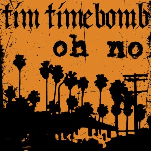 收聽Tim Timebomb的Oh No歌詞歌曲