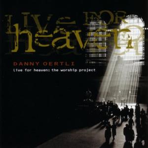 Danny Oertli的專輯Live For Heaven: The Worship Project