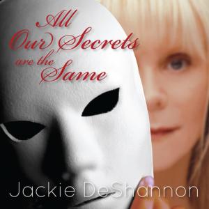 收聽Jackie De Shannon的All Our Secrets Are the Same歌詞歌曲