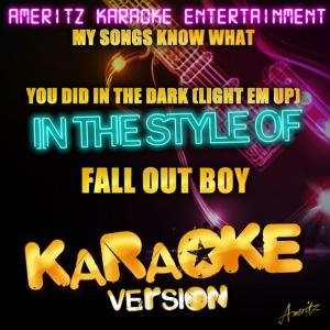 ดาวน์โหลดและฟังเพลง My Songs Know What You Did in the Dark (Light Em Up)  [Karaoke Version] (In the Style of Fall out Boy) พร้อมเนื้อเพลงจาก Ameritz Karaoke Entertainment