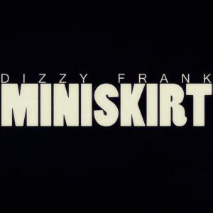 收聽Dizzy Frank的Miniskirt歌詞歌曲
