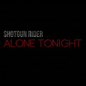 ดาวน์โหลดและฟังเพลง Alone Tonight พร้อมเนื้อเพลงจาก Shotgun Rider