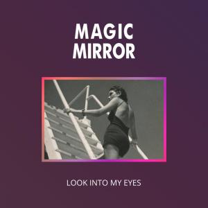 Dengarkan Look into My Eyes lagu dari Magic Mirror dengan lirik