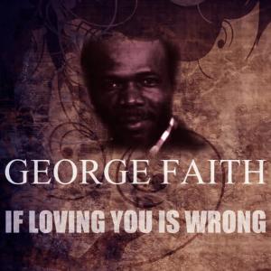 ดาวน์โหลดและฟังเพลง If Loving You Is Wrong พร้อมเนื้อเพลงจาก George Faith