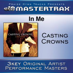 ดาวน์โหลดและฟังเพลง In Me (Medium without background vocals) ([Performance Track]) (Performance Track) พร้อมเนื้อเพลงจาก Casting Crowns