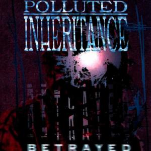 ดาวน์โหลดและฟังเพลง Betrayed พร้อมเนื้อเพลงจาก Polluted Inheritance
