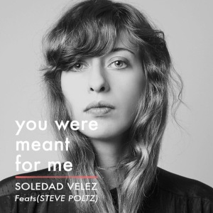 ดาวน์โหลดและฟังเพลง You Were Meant for Me พร้อมเนื้อเพลงจาก Soledad Vélez