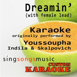 ดาวน์โหลดและฟังเพลง Dreamin' (with Female Lead) [Originally Performed By Youssoupha, Indila & Skalpovitch] [Karaoke Audio Version] พร้อมเนื้อเพลงจาก Custom Karaoke