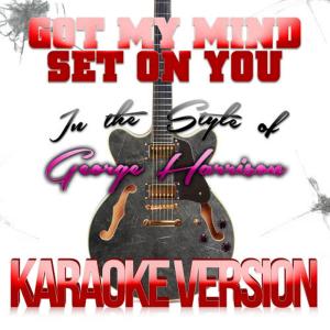 Karaoke - Ameritz的專輯Got My Mind Set on You (In the Style of George Harrison) [Karaoke Version] - Single