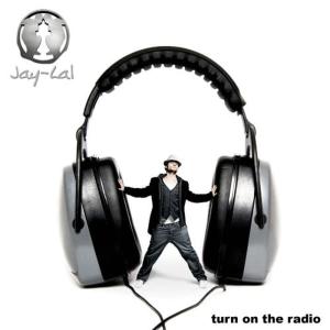 收聽Jay-Lal的Turn on the Radio (Music Kidz Remix)歌詞歌曲