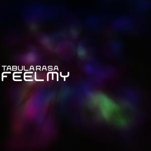 收聽Tabula Rasa的Feel My歌詞歌曲