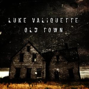 ดาวน์โหลดและฟังเพลง Old Town พร้อมเนื้อเพลงจาก Luke Valiquette