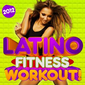 อัลบัม Latino Fitness Workout Trax 2012 - 30 Fitness Dance Hits, Merengue, Salsa, Reggaeton, Kuduro, Running, Aerobics ศิลปิน Kuduro Workout Crew