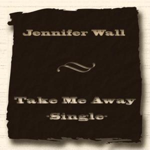 ดาวน์โหลดและฟังเพลง Take Me Away พร้อมเนื้อเพลงจาก Jennifer Wall