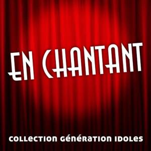 ดาวน์โหลดและฟังเพลง En Chantant พร้อมเนื้อเพลงจาก Génération Idoles