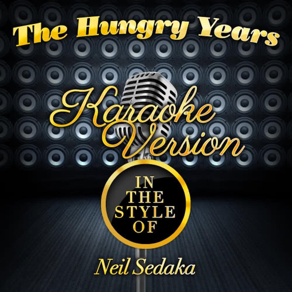 The Hungry Years (In the Style of Neil Sedaka) (Karaoke Version)