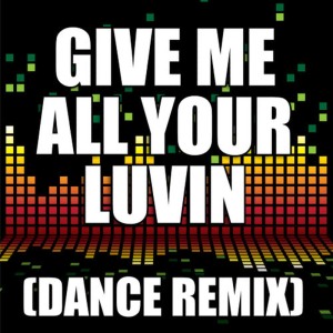 ดาวน์โหลดและฟังเพลง Give Me All Your Luvin' (Dance Remix) พร้อมเนื้อเพลงจาก Redd Stylez