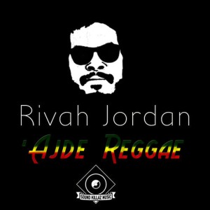 ดาวน์โหลดและฟังเพลง Ajde Reggae พร้อมเนื้อเพลงจาก Rivah Jordan