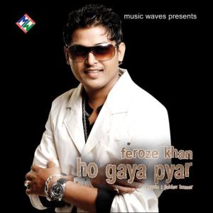 ดาวน์โหลดและฟังเพลง Ho Gaya Pyar พร้อมเนื้อเพลงจาก Feroze Khan