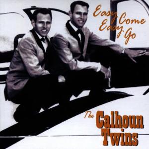 收聽The Calhoun Twins的Easy Come Easy Go (Studio)歌詞歌曲