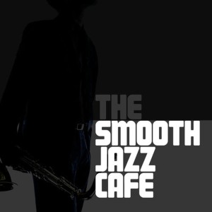 อัลบัม The Smooth Jazz Cafe ศิลปิน Jazz Cafe