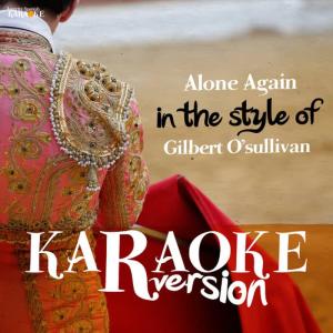收聽Ameritz Spanish Karaoke的Alone Again (In the Style of Gilbert O'sullivan) (Karaoke Version)歌詞歌曲