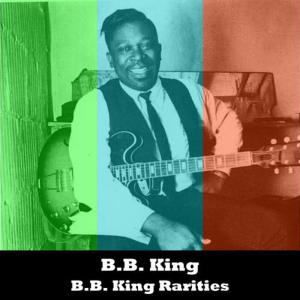 收聽B.B.King的When You Baby Packs Up And Goes歌詞歌曲