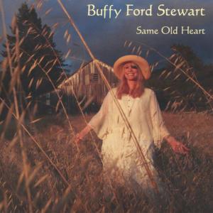 Buffy Ford Stewart的專輯Same Old Heart