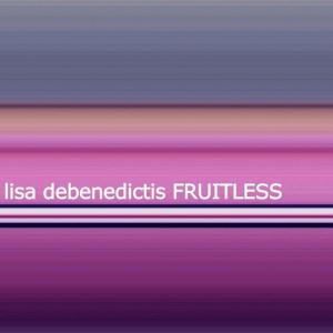 收聽Lisa DeBenedictis的Fruitless歌詞歌曲