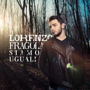 ดาวน์โหลดและฟังเพลง Siamo uguali พร้อมเนื้อเพลงจาก Lorenzo Fragola