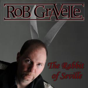 ดาวน์โหลดและฟังเพลง The Rabbit of Seville พร้อมเนื้อเพลงจาก Rob Gravelle