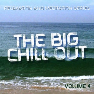 Chill out Experience的專輯The Big Chill Out - Relaxation and Meditation Series, Vol. 4